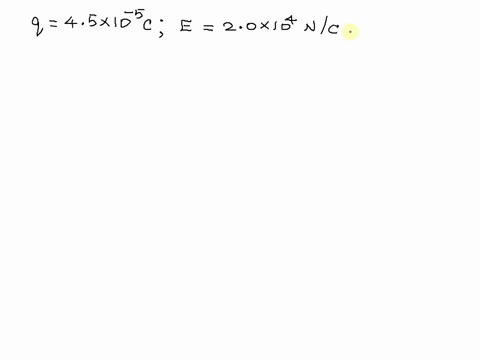 a-charge-of-45x10-5-c-is-placed-in-an-electric-field-with-a-strength-of-20x104-nc-what-is-the-electric-force-acting-on-the-charge-70675