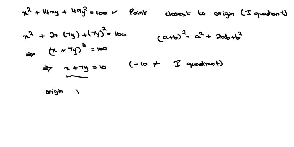 Solved Find The Point X Y Of X 2 14xy 49y 2 100 That Is Closest To The Origin And Lies In The First Quadrant