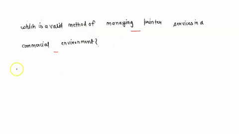 which-of-these-is-a-valid-method-of-managing-printer-services-in-a-commercial-environment-68378