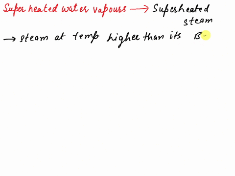 which-of-the-following-statement-is-true-a-superheated-water-vapour-never-behaves-as-an-ideal-gas-b-saturated-water-vapour-never-behaves-as-an-ideal-gas-c-a-pure-substance-at-its-critical-po-39983