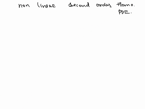 which-of-the-following-is-a-nonlinear-second-order-homogenous-pde-a-ux-u-utsin-u-b-uxutuxx-x-t0-c-ux-uyutux-1-d-ut-uxxt-uxx-u2-e-xux-uxx-tux-25933