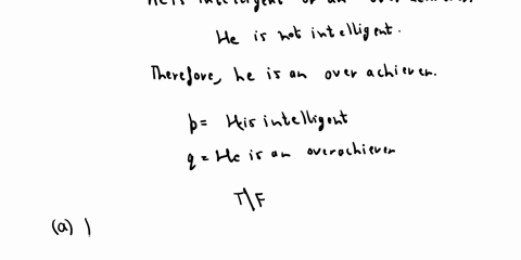 given-the-argument-he-is-intelligent-or-an-overachiever-he-is-not-intelligent-therefore-he-is-an-overachiever-which-of-the-following-is-true-for-statements-p-he-is-intelligent-and-q-he-is-an-51895