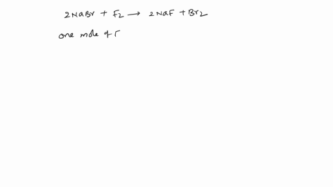 how-many-grams-of-fluorine-gas-must-be-reacted-with-excess-sodium-bromide-if-254-g-of-sodium-fluoride-is-produced2-nabraq-f2g-2-nafaq-br2l-79074