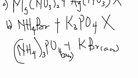 which-of-the-following-combinations-of-solutions-yields-a-precipitate-select-all-that-apply-you-may-select-more-than-one-one-or-none-of-the-options-mgno32aq-and-agno3aq-nh4braq-and-k3po4aq-m-59328