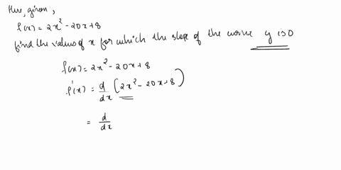 let-fx-2x2-20x-8-5-a-find-the-values-of-x-for-which-the-slope-of-the-curve-y-fx-is-0-b-find-the-values-of-x-for-which-the-slope-of-the-curve-y-flx-is-40-a-the-slope-of-the-curve-is-0-atx-sim-04523