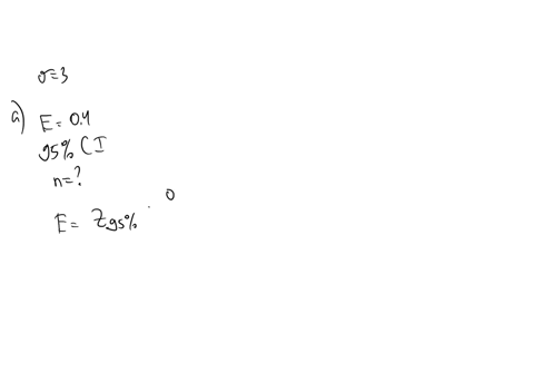 please-show-work-if-you-can-thanks-suppose-x-has-a-mound-shaped-distribution-with-3-a-find-the-minimal-sample-size-required-so-that-a-95-confidence-interval-the-maximal-margin-of-error-is-e-19589