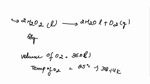 hydrogen-peroxide-decomposes-to-form-water-and-oxygen-2-h202-5-2-hz0-02-g-determine-the-mass-of-hydrogen-peroxide-that-must-decompose-to-produce-500-l-of-02-gas-at-359c-and-00-atm-705-g-134-67121