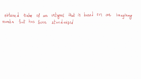 what-is-the-obtained-value-of-an-integral-that-is-based-on-an-imaginary-number-but-has-now-been-standardized-to-be-a-z-value-group-of-answer-choices-1-1-7-4-0-47866