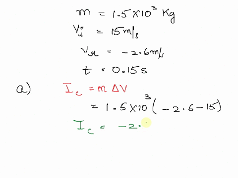 in-a-crash-test-a-car-of-mass-15x103-kg-collides-with-a-wall-and-rebounds-the-initial-and-final-velocities-of-the-car-are-vi-15msand-vr-26-ms-respectively-if-the-collision-lasts-for-015-s-a-52246