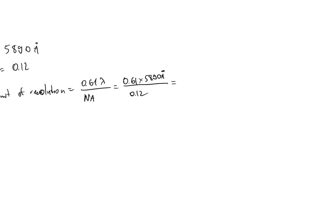 SOLVED: Sodium light of wavelength 5890 A.U. is used to view an object ...