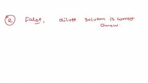 2-a-concentrated-solution-is-solution-that-contains-small-amount-of-solute-for-a-certain-volume-of-solvent-true-or-false-3-to-decrease-the-concentration-of-a-solution-you-must-add-more-solut-77635