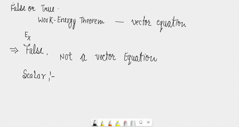 true-or-false-the-principle-of-work-and-energy-is-a-vector-equation-and-therefore-analysis-of-this-equation-can-be-done-in-different-components-eg-energy-in-the-x-direction-74257