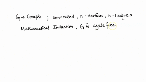 theorem-let-g-be-a-graph-with-following-properties-1g-is-connected-2g-has-n-vertices-n1-3g-has-n1-edges-use-mathematical-induction-by-number-of-vertices-n-to-prove-that-g-is-a-cycle-free-tha-51792