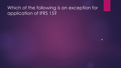 which-of-the-following-is-an-exception-for-application-of-ifrs-15-a-insurance-contracts-b-financial-audit-contracts-pharmaceutical-contracts_-d-service-contracts-79881