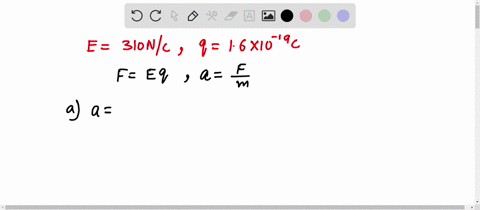 an-electron-is-accelerated-by-a-constant-electric-field-of-magnitude-310-nc-a-find-the-acceleration-of-the-electron-ms2-b-use-the-equations-of-motion-with-constant-acceleration-to-find-the-e-39844