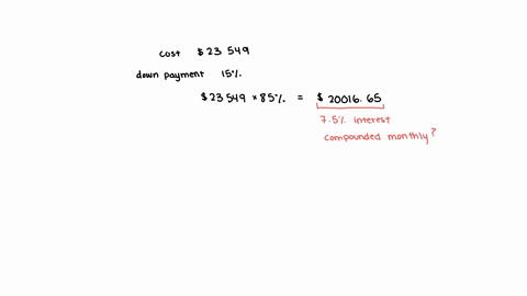 a-sailboat-costs-23549-you-pay-15-down-and-amortize-the-rest-with-equal-monthly-payments-over-a-8-year-period-if-you-must-pay-75-compounded-monthly-what-is-your-monthly-payment-how-much-interest-will