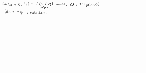 the-rate-law-for-formation-of-phosgene-coclfrom-chlorinecl-and-carbon-monoxide-co-has-the-rate-law-rcoc1kccoc2-suggest-a-mechanism-for-this-reaction-that-is-consistent-with-this-rate-law-and-93986