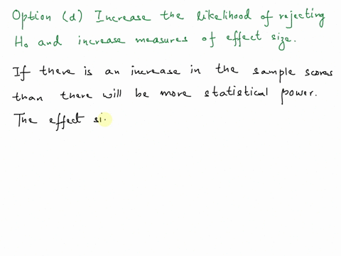 for-an-independent-measures-t-statistic-what-is-the-effect-of-increasing-the-number-of-scores-in-the-samplesa-increase-the-likelihood-of-rejecting-h0-and-have-little-or-no-effect-on-measures-54448