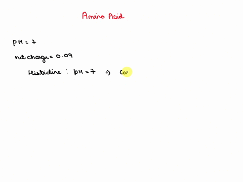 which-amino-acid-has-a-net-charge-of-009-at-ph-72-show-all-calculations-draw-the-structure-of-the-amino-acid-that-would-predominate-at-this-ph-67237