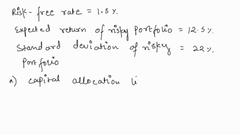 q3-essential-to-cover-the-optimal-risky-portfolio-p-has-an-expected-return-of-125-and-astandard-deviation-of-22-the-current-risk-free-rate-in-the-market-is-15a-draw-the-capital-allocation-li-43245