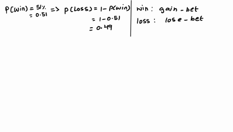 in-a-large-casino-the-house-wins-on-one-of-its-games-with-a-probability-of-51-all-bets-in-the-game-are-1-1-meaning-that-if-you-win-you-gain-the-amount-you-bet-if-you-lose-you-lose-the-amount-69714