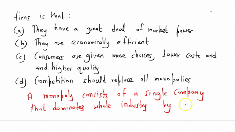 51-a-statement-that-best-reflects-an-evaluation-of-monopoly-firms-is-that-a-they-have-a-great-deal-of-market-power-b-they-are-economically-efficient-c-consumers-are-given-more-choices-lower-84828