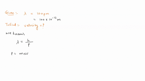 what-is-the-velocity-of-a-electron-whose-wavelength-is-100-pm-48144