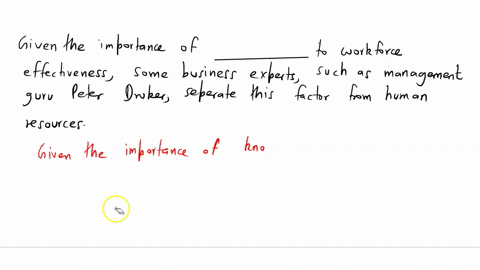 given-the-importance-of-_____-to-workforce-effectiveness-some-business-experts-such-as-management-guru-peter-drucker-separate-this-factor-from-human-resources-71639