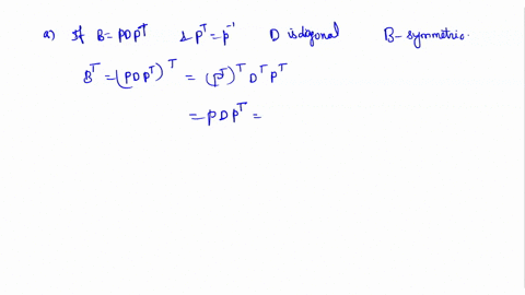 mark-each-statement-true-or-false-justify-each-answer-if-b-pdp-where-pt-p-and-d-is-diagonal-matrix-then-b-is-symmetric-matrix-an-orthogonal-malrix-is-orthogonally-diagonalizable-the-dimensio-66572
