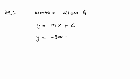 ancw-car-worn-21000-depreciaung-vaiuc-53000-per-year-complete-parts-a-ihrough-write-formula-that-mocols-the-cars-vaiue-dollars-aile-xyons-use-the-fommula-iom-detemine-alter-how-many-years-he-83685