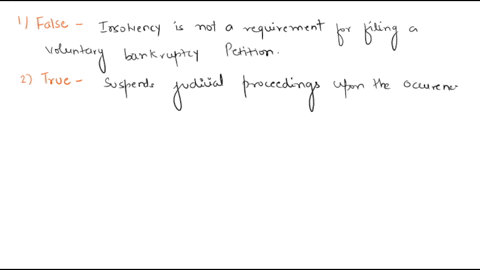 true-false-questions-1-a-debtor-must-be-insolvent-to-file-a-voluntary-petition-2-an-automatic-stay-is-a-suspension-of-all-judicial-proceedings-on-the-occurrence-of-an-independent-event-3-the-17592