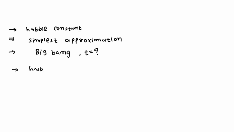 show-how-the-hubble-constant-is-used-to-make-the-simplest-approximation-for-how-long-ago-the-big-bang-occurred-assume-a-constant-expansion-rate-this-is-a-qualitative-question-96409