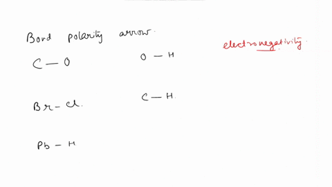 draw-in-the-arrows-to-show-the-bond-polarity-of-the-following-bonds-c-o-br-cl-pb-h-o-h-c-h-38777