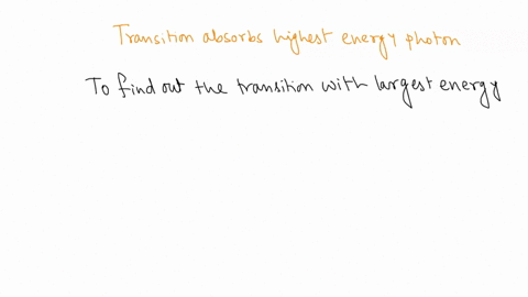 of-the-following-transitions-in-the-bohr-hydrogen-atom-the-________-transition-results-in-the-absorption-of-the-highest-energy-photon-group-of-answer-choices-all-transitions-absorb-photons-o-41822