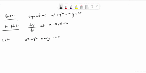 for-the-equation-find-dy-dx-evaluated-at-the-given-values-x2-y2-xy-39-at-x-7-y-2-dydx-46713