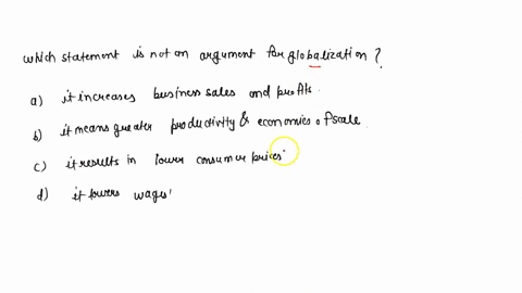 which-of-the-following-statements-is-not-an-argument-for-globalization-question-7-options-it-increases-business-sales-and-profits-it-means-greater-productivity-economies-of-scale-it-results-24088