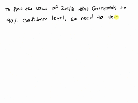 find-the-critical-value-z-subscript-alpha-divided-by-2-that-corresponds-to-the-confidence-level-90-84292