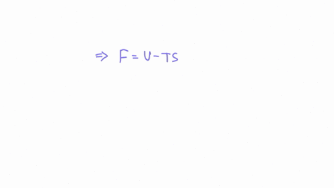 derive-the-differential-form-of-the-helmholtz-free-energy-f-assume-that-the-work-term-dw-pdv