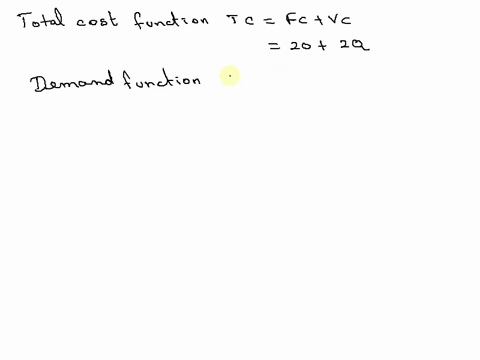 if-fixed-costs-are-20-variable-costs-per-unit-are-2and-the-demand-function-is-p-2q-24find-the-expression-for-the-profit-function-in-terms-of-q-2q2-20q-2q2-26q-20-2q2-22q-2q2-22q-82209