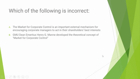 which-of-the-following-is-incorrect-a-the-market-for-corporate-control-is-an-important-external-mechanism-for-encouraging-corporate-managers-to-act-in-their-shareholders-best-interests-b-gmu-28256