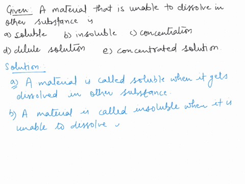 a-material-that-is-unable-to-dissolve-in-a-certain-substance-is-_______-29527