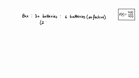 there-are-30-aaa-batteries-in-box-and-6-are-defective-two-batteries-are-selected-without-replacement-what-is-the-probability-of-selecting-defective-battery-followed-by-another-defective-batt-90983