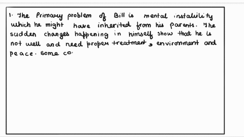 question-what-do-you-hypothesize-is-bills-primary-problem-why-do-you-feel-this-primary-problem-needs-to-be-addressed-first-context-bill-bill-is-a-14-year-old-white-male-he-is-a-freshman-in-h-19267