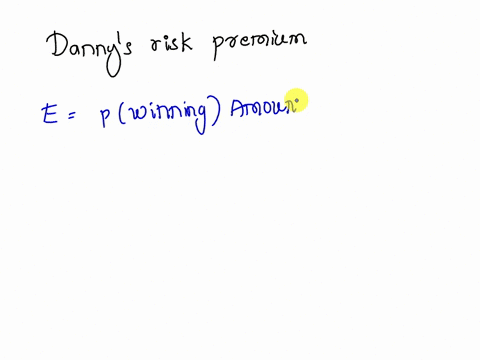 danny-is-indifferent-between-certain-amount-of-sil-and-lottery-which-has-0-chance-of-winning-5550-and-90-chance-of-losing-s50_-what-is-his-risk-premium-45943
