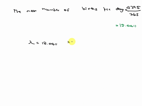 in-a-recent-year-a-hospital-had-4395-births-find-the-mean-number-of-births-per-day-then-use-that-result-and-the-poisson-distribution-to-find-the-probability-that-in-a-day-there-are-14-births-91869