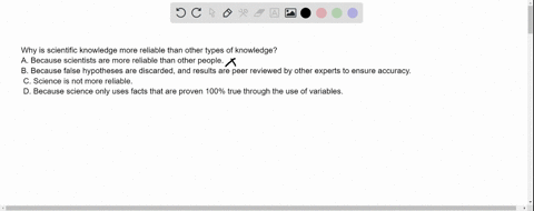 why-is-scientific-knowledge-more-reliable-than-other-types-of-knowledge-a-because-scientists-are-more-reliable-than-other-people-b-because-false-hypotheses-are-discarded-and-results-are-peer-69468