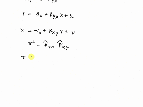 4-let-byx-and-bxy-represent-the-slopes-in-the-regression-of-y-on-x-y-b-byxxu-and-x-on-y-x-w0bxyy-v-respectively-show-that-byxbxy-72-see-the-formula-for-in-problem-5-below-89133
