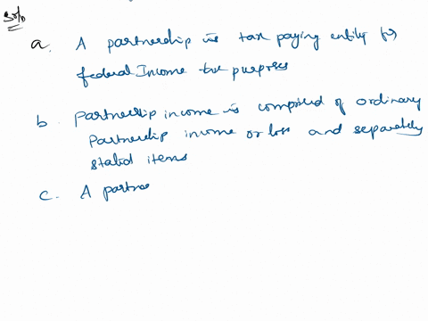 which-of-the-following-regarding-partnership-taxation-is-incorrect-question-16-options-a-partnership-is-a-tax-paying-entity-for-federal-income-tax-purposes-partnership-income-is-comprised-of-38436
