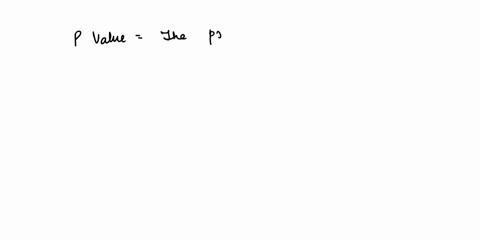 the-p-value-in-a-test-of-hypothesis-represents-the-probability-that-the-null-hypothesis-is-true-the-probability-of-obtaining-the-sample-result-is-the-null-hypothesis-is-false-the-probability-12487