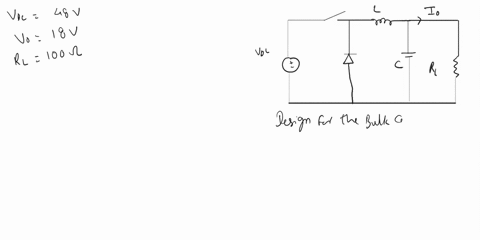 design-a-buck-converter-to-produce-an-output-voltage-of-18-v-across-a-10-load-resistor-the-output-voltage-ripple-must-not-exceed-05-percent-the-dc-supply-is-48-v-the-switching-frequency-is-4-45742
